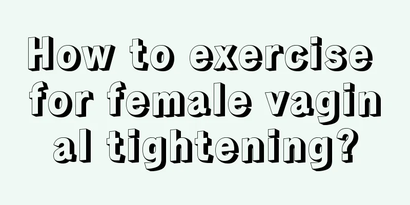 How to exercise for female vaginal tightening?