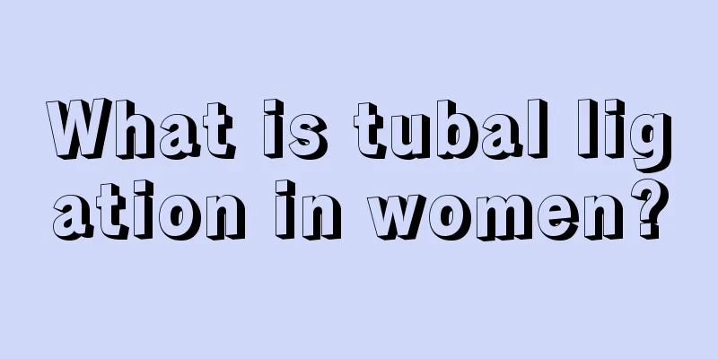 What is tubal ligation in women?