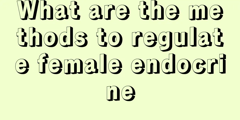 What are the methods to regulate female endocrine