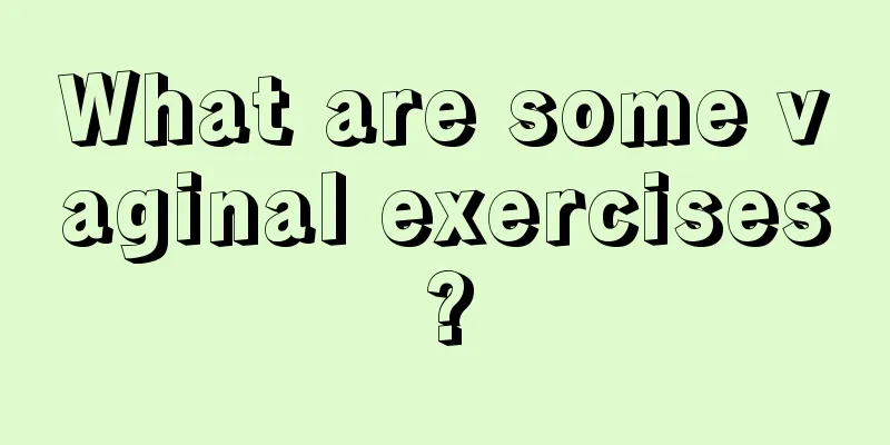 What are some vaginal exercises?