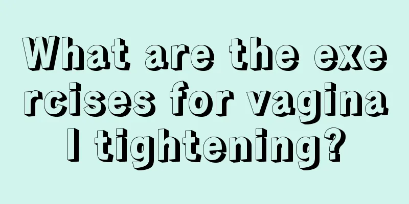 What are the exercises for vaginal tightening?