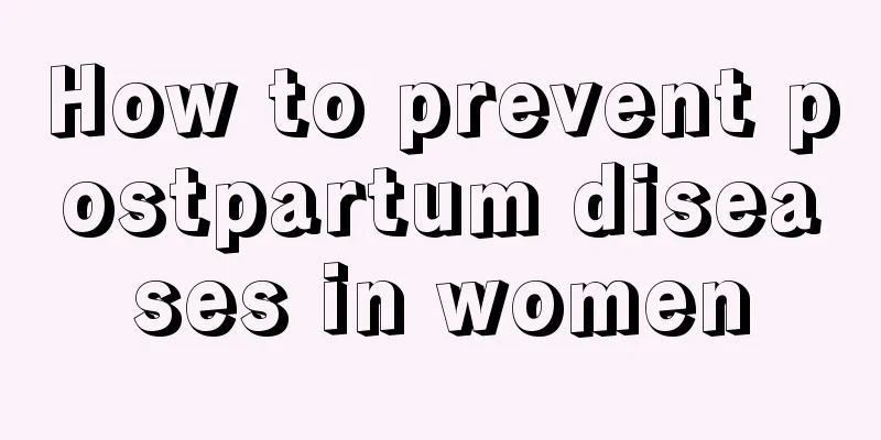 How to prevent postpartum diseases in women