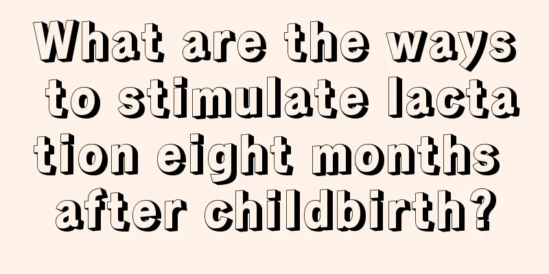 What are the ways to stimulate lactation eight months after childbirth?