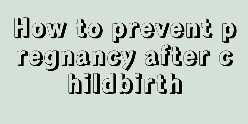 How to prevent pregnancy after childbirth