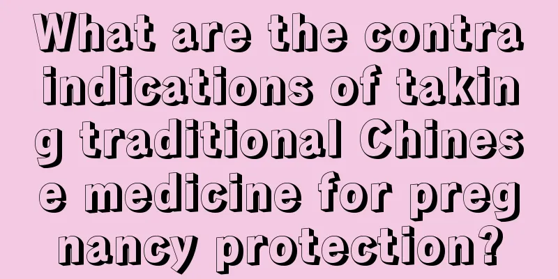 What are the contraindications of taking traditional Chinese medicine for pregnancy protection?