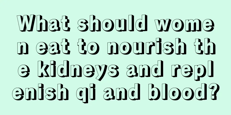 What should women eat to nourish the kidneys and replenish qi and blood?