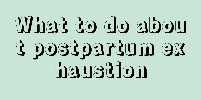 What to do about postpartum exhaustion