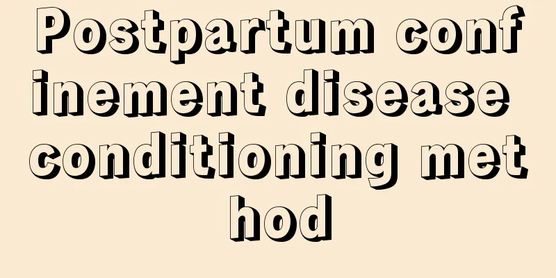 Postpartum confinement disease conditioning method