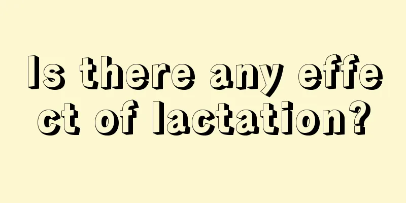 Is there any effect of lactation?