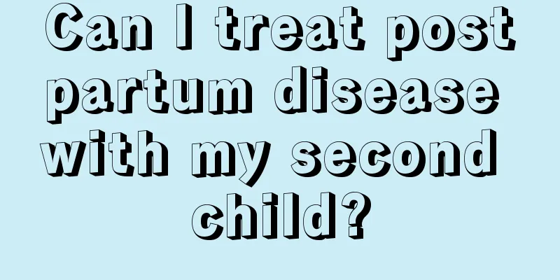 Can I treat postpartum disease with my second child?