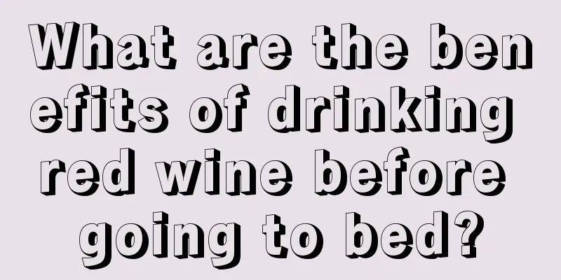 What are the benefits of drinking red wine before going to bed?