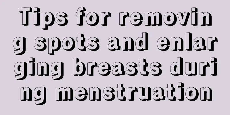 Tips for removing spots and enlarging breasts during menstruation