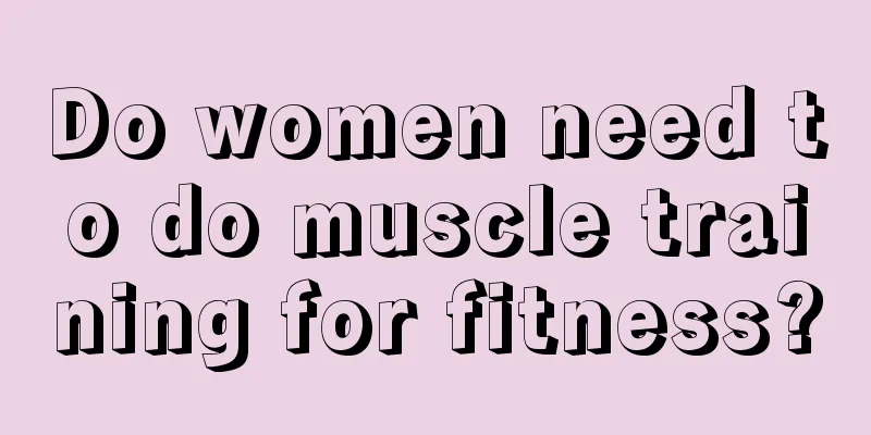 Do women need to do muscle training for fitness?