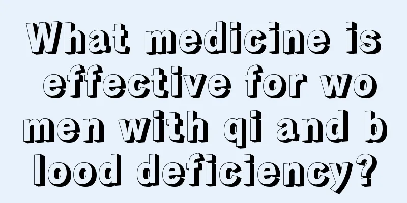 What medicine is effective for women with qi and blood deficiency?