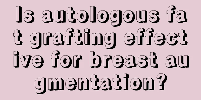 Is autologous fat grafting effective for breast augmentation?