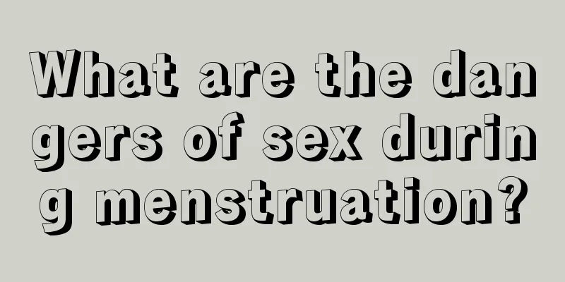 What are the dangers of sex during menstruation?