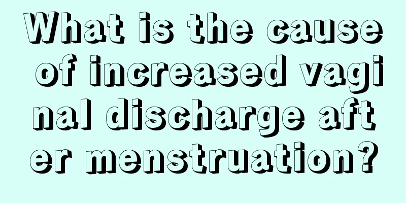 What is the cause of increased vaginal discharge after menstruation?