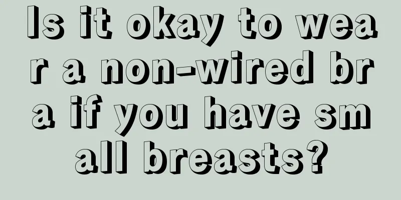 Is it okay to wear a non-wired bra if you have small breasts?