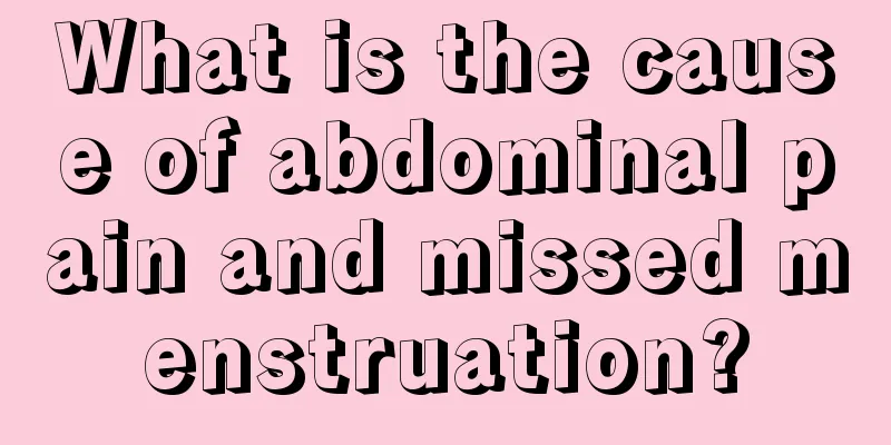 What is the cause of abdominal pain and missed menstruation?