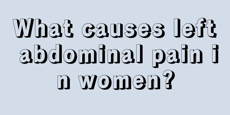 What causes left abdominal pain in women?