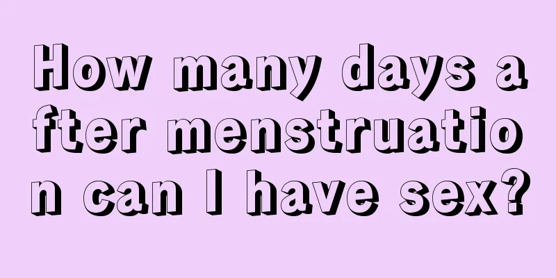 How many days after menstruation can I have sex?