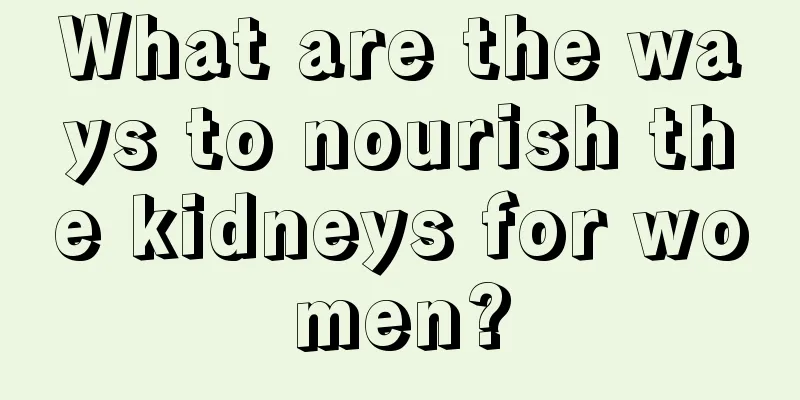 What are the ways to nourish the kidneys for women?