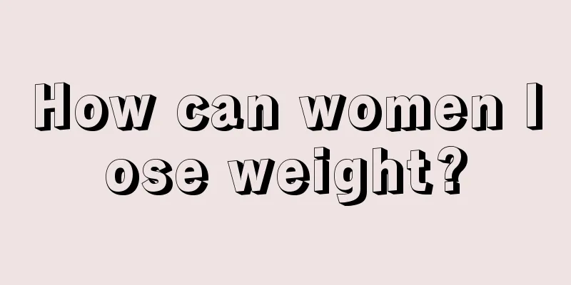 How can women lose weight?