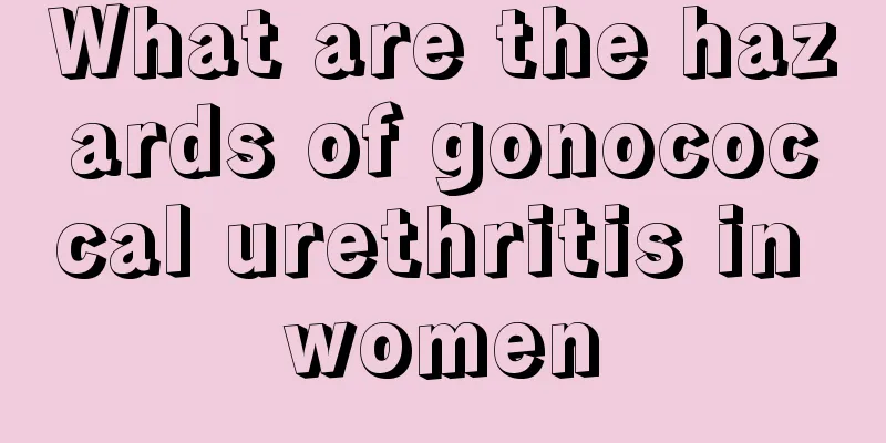 What are the hazards of gonococcal urethritis in women