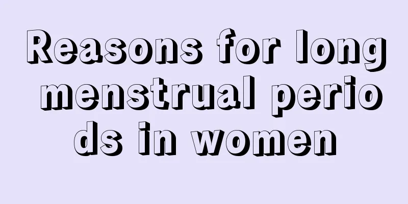 Reasons for long menstrual periods in women