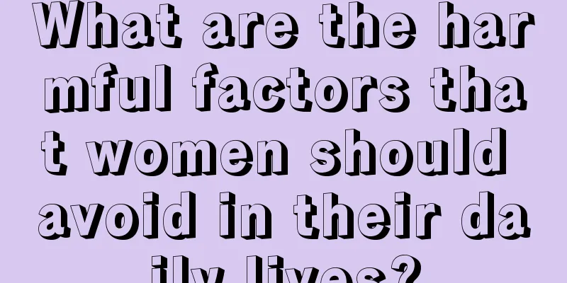 What are the harmful factors that women should avoid in their daily lives?