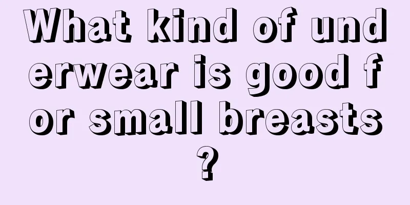 What kind of underwear is good for small breasts?