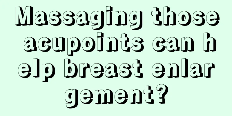 Massaging those acupoints can help breast enlargement?