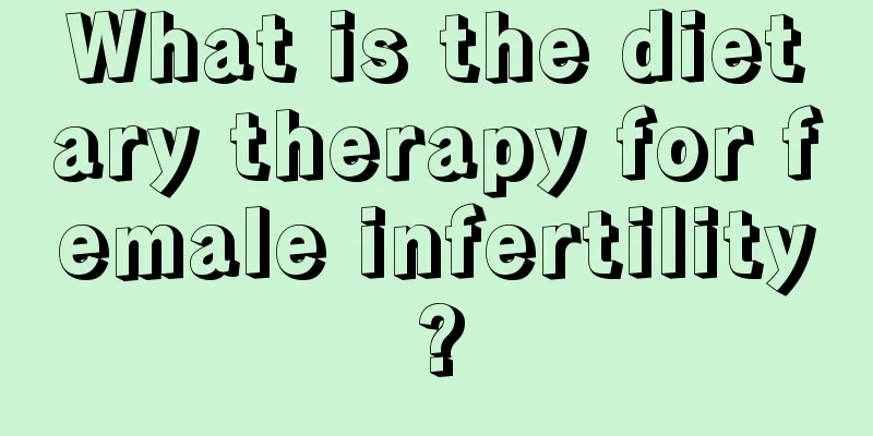 What is the dietary therapy for female infertility?