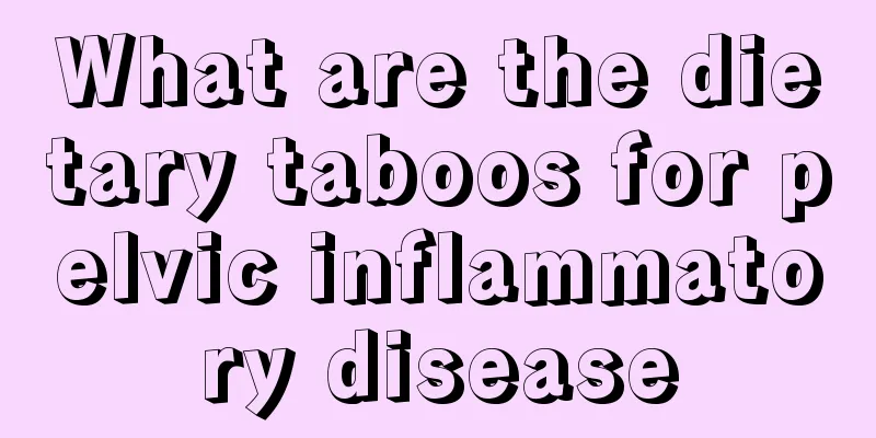 What are the dietary taboos for pelvic inflammatory disease