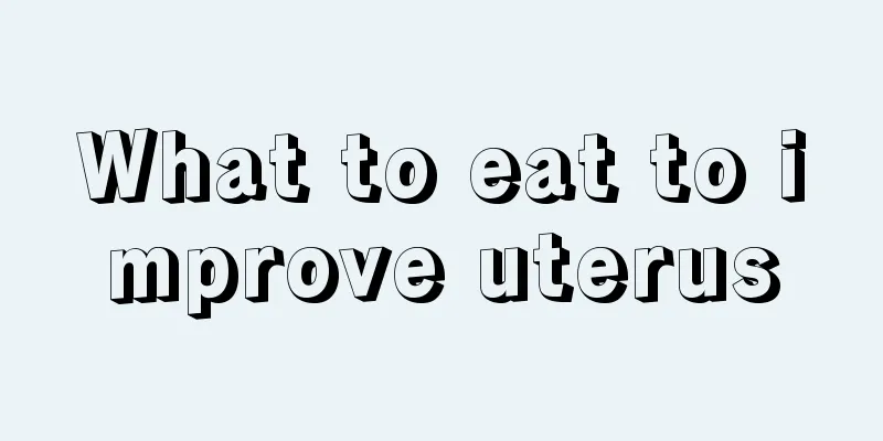 What to eat to improve uterus