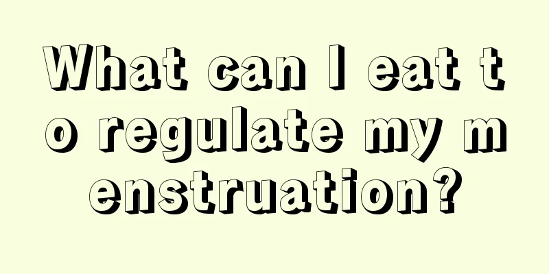 What can I eat to regulate my menstruation?