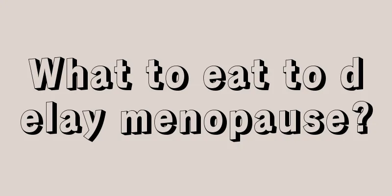 What to eat to delay menopause?