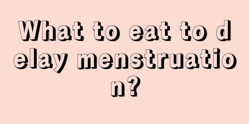 What to eat to delay menstruation?