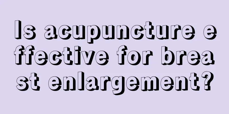 Is acupuncture effective for breast enlargement?