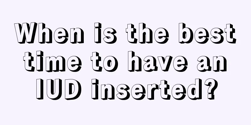 When is the best time to have an IUD inserted?