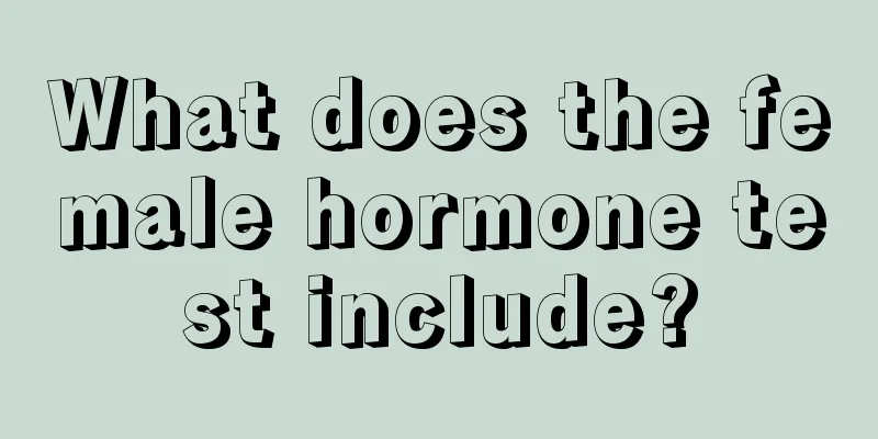 What does the female hormone test include?