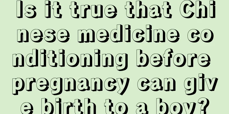 Is it true that Chinese medicine conditioning before pregnancy can give birth to a boy?