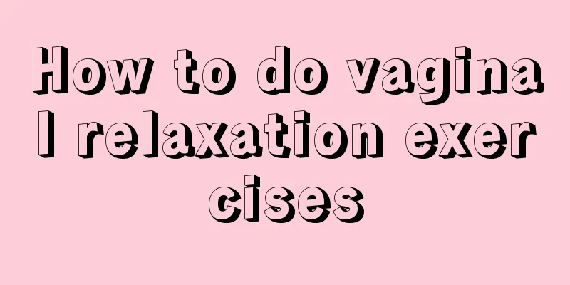 How to do vaginal relaxation exercises