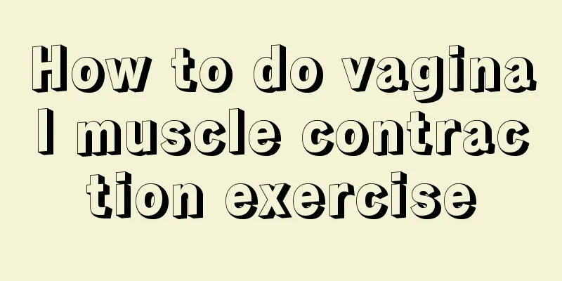 How to do vaginal muscle contraction exercise