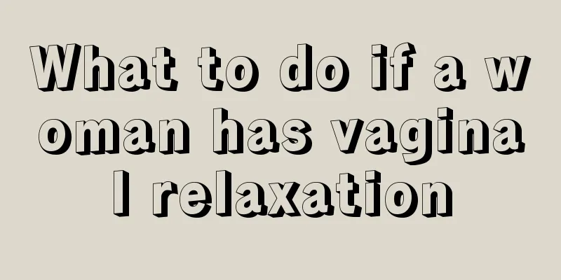 What to do if a woman has vaginal relaxation