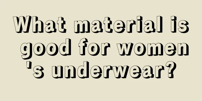 What material is good for women's underwear?