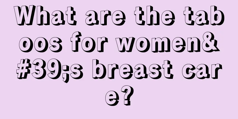 What are the taboos for women's breast care?