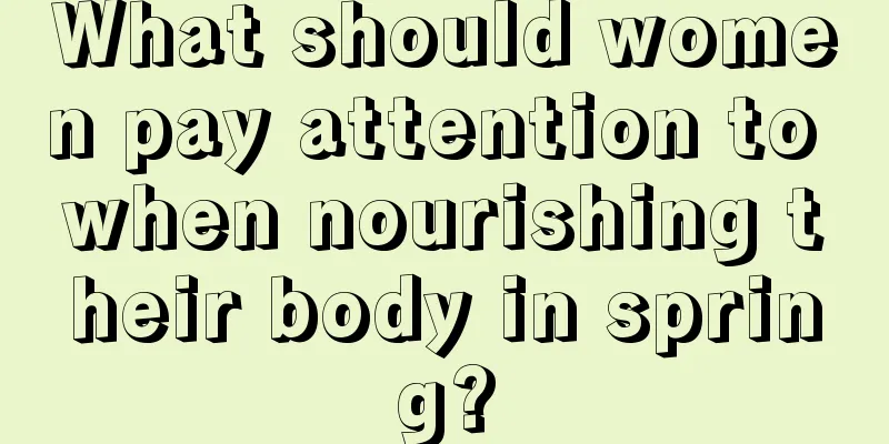 What should women pay attention to when nourishing their body in spring?