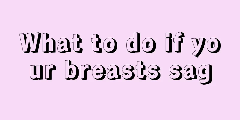 What to do if your breasts sag