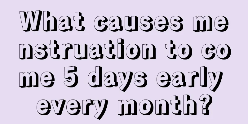 What causes menstruation to come 5 days early every month?